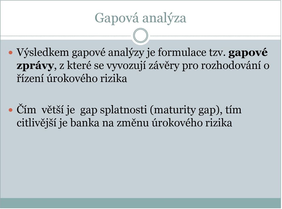 o řízení úrokového rizika Čím větší je gap splatnosti