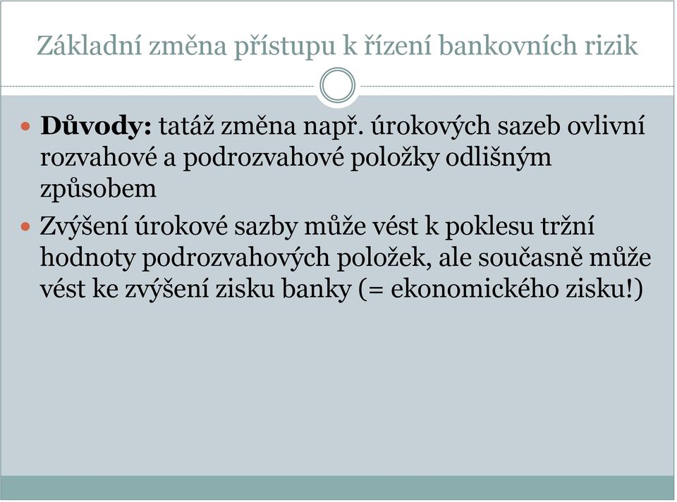 Zvýšení úrokové sazby může vést k poklesu tržní hodnoty podrozvahových