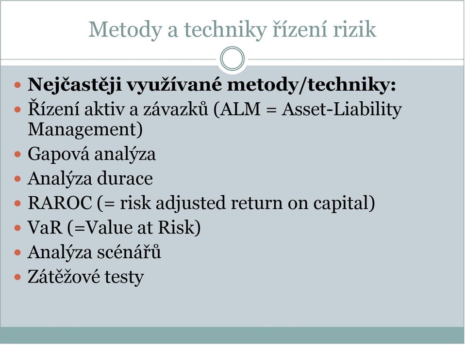 Management) Gapová analýza Analýza durace RAROC (= risk