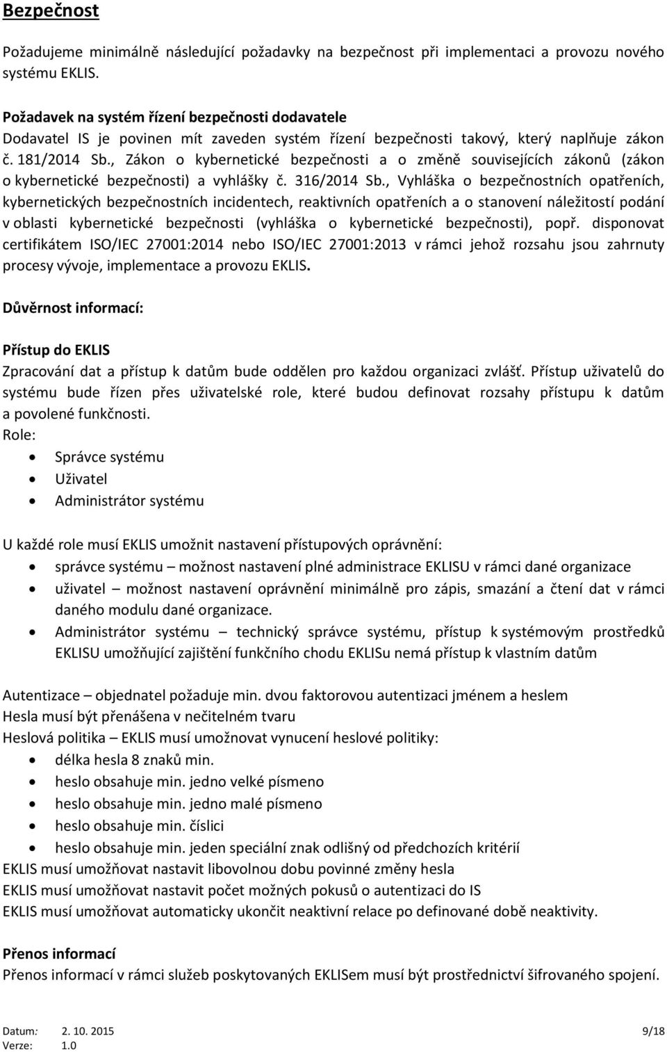 , Zákon o kybernetické bezpečnosti a o změně souvisejících zákonů (zákon o kybernetické bezpečnosti) a vyhlášky č. 316/2014 Sb.