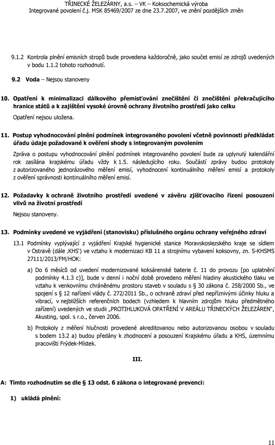 Postup vyhodnocování plnění podmínek integrovaného povolení včetně povinnosti předkládat úřadu údaje požadované k ověření shody s integrovaným povolením Zpráva o postupu vyhodnocování plnění podmínek