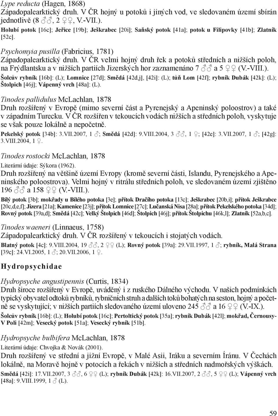 -VIII.). Šolcův rybník [16b]: (L); Lomnice [27d]; Smědá [42d,j], [42i]: (L); tůň Lom [42f]; rybník Dubák [42k]: (L); Štolpich [46j]; Vápenný vrch [48a]: (L).