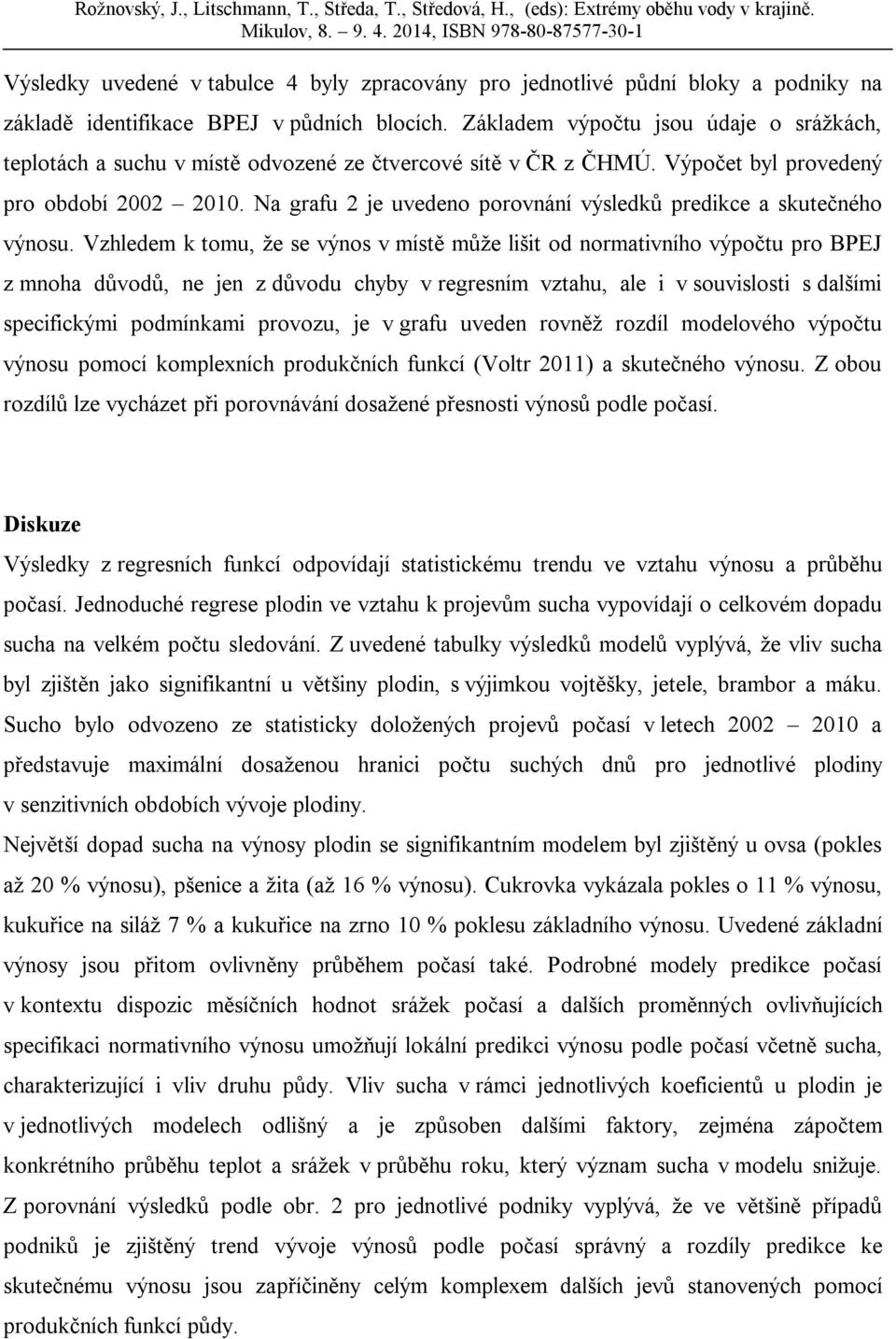 Na grafu 2 je uvedeno porovnání výsledků predikce a skutečného výnosu.