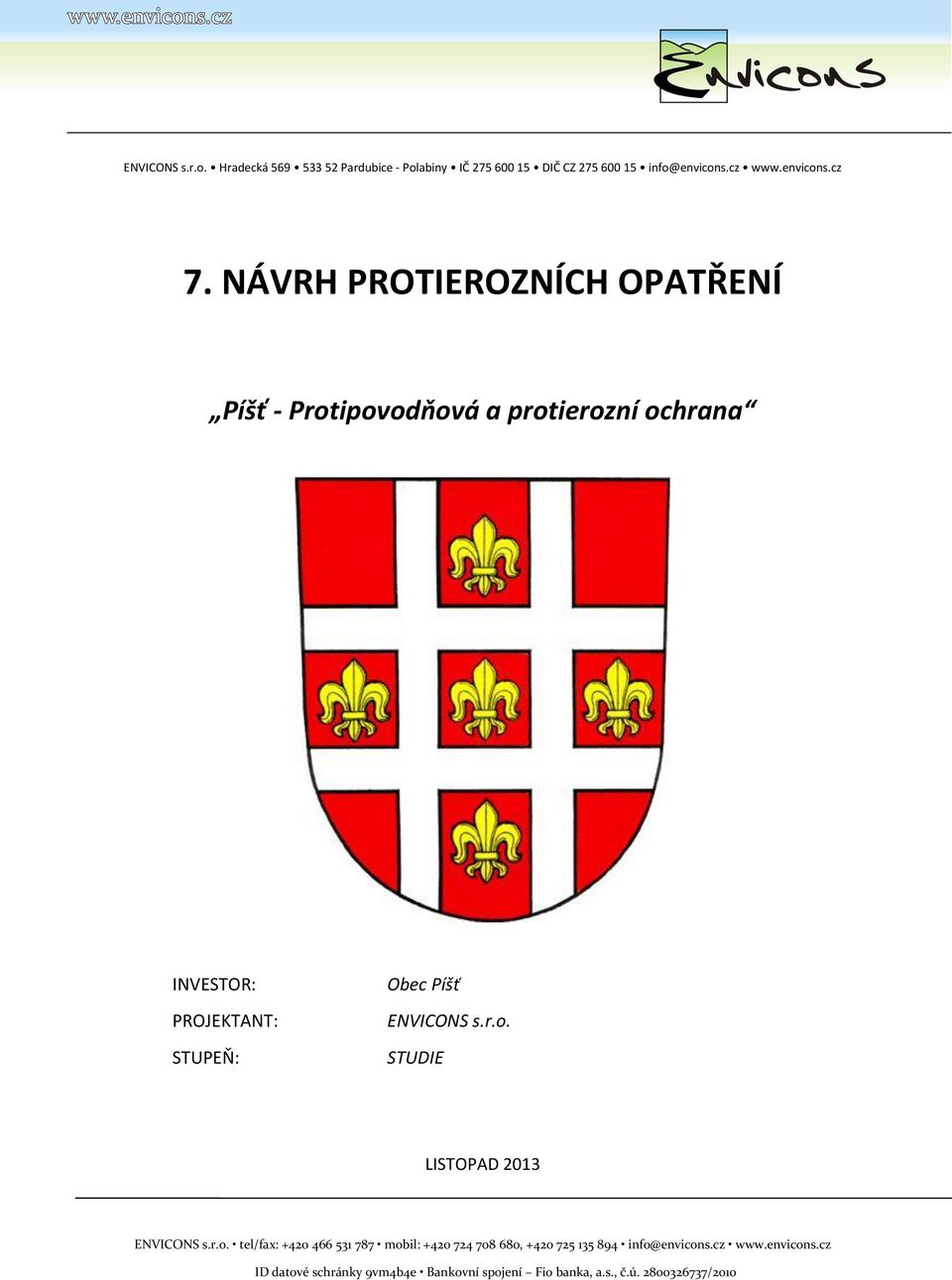 ENVICONS s.r.o. STUDIE LISTOPAD 2013 ENVICONS s.r.o. tel/fax: +420 466 531 787 mobil: +420 724 708 680, +420 725 135 894 info@envicons.