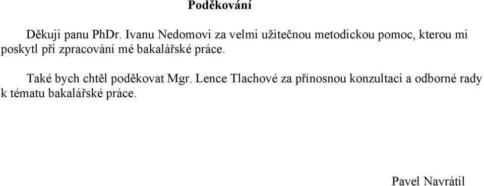 poskytl při zpracování mé bakalářské práce.