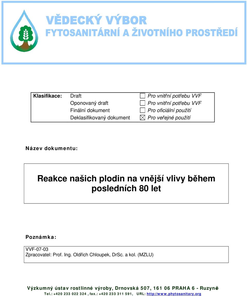 posledních 80 let Poznámka: VVF-07-03 Zpracovatel: Prof. Ing. Oldřich Chloupek, DrSc. a kol.