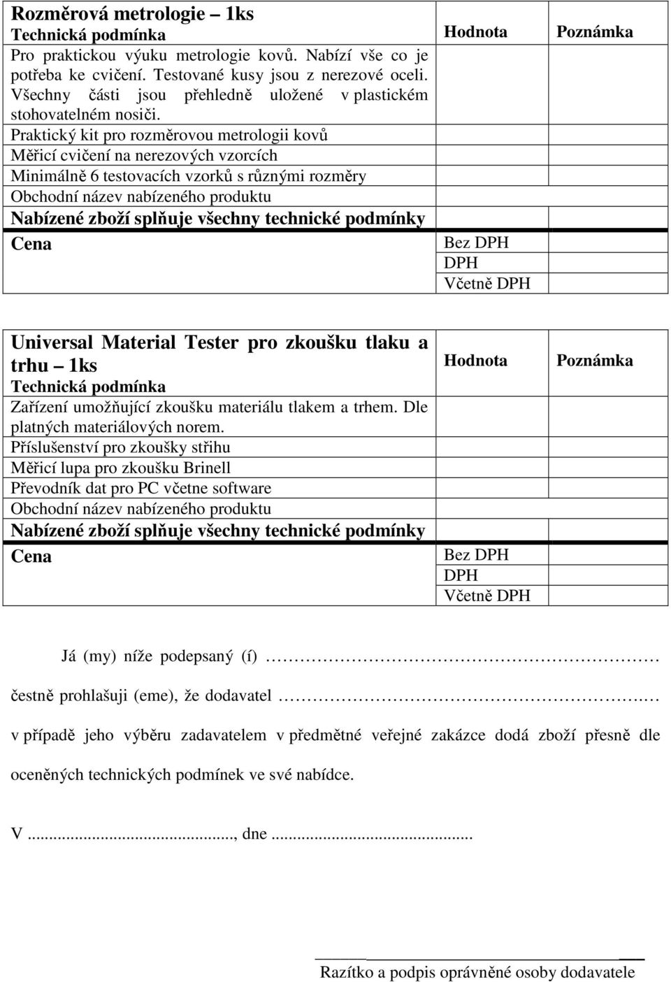 Praktický kit pro rozměrovou metrologii kovů Měřicí cvičení na nerezových vzorcích Minimálně 6 testovacích vzorků s různými rozměry Včetně Universal Material Tester pro zkoušku tlaku a trhu 1ks