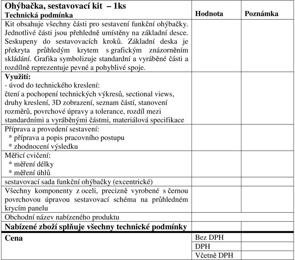 Využití: - úvod do technického kreslení: čtení a pochopení technických výkresů, sectional views, druhy kreslení, 3D zobrazení, seznam částí, stanovení rozměrů, povrchové úpravy a tolerance, rozdíl