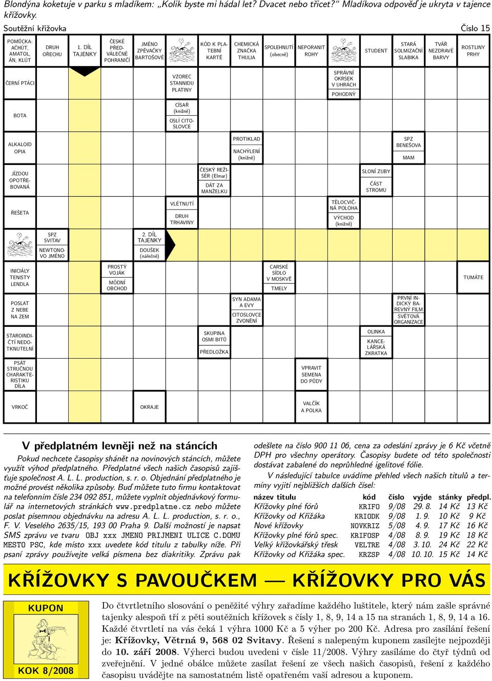 ředplatné všech našich časopisů zajišťuje společnost... production, s. r. o. bjednání předplatného je možné provést několika způsoby.