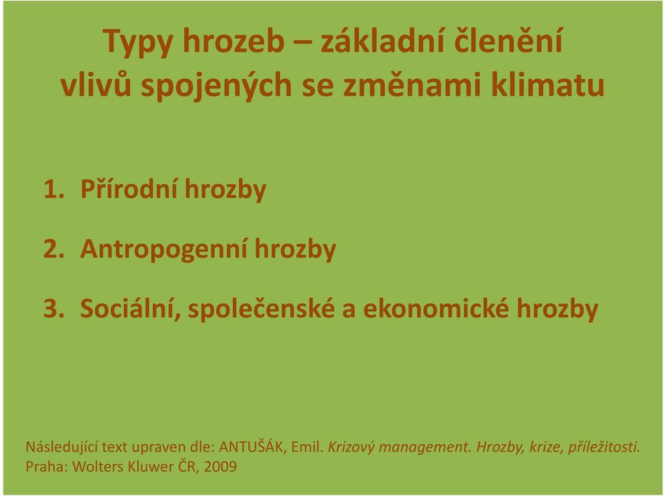 Sociální, společenské a ekonomické hrozby Následující text upraven