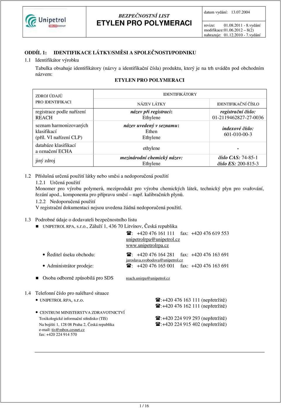 POLYMERACI ZDROJ ÚDAJŮ PRO IDENTIFIKACI registrace podle nařízení REACH seznam harmonizovaných klasifikací (příl.