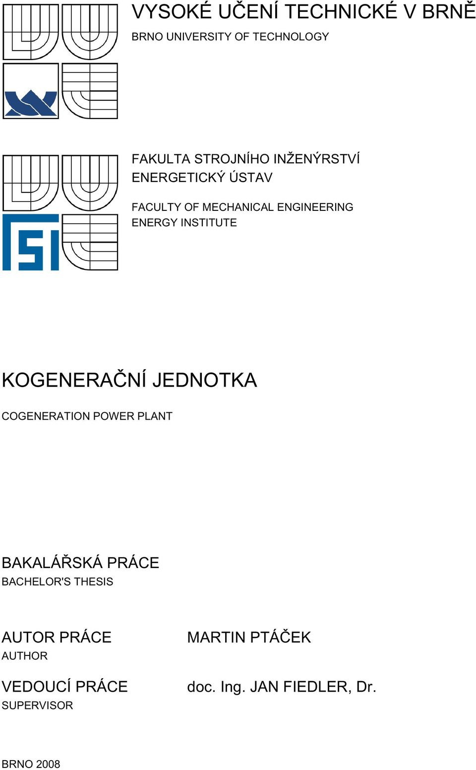 KOGENERAČNÍ JEDNOTKA COGENERATION POWER PLANT BAKALÁŘSKÁ PRÁCE BACHELOR'S THESIS