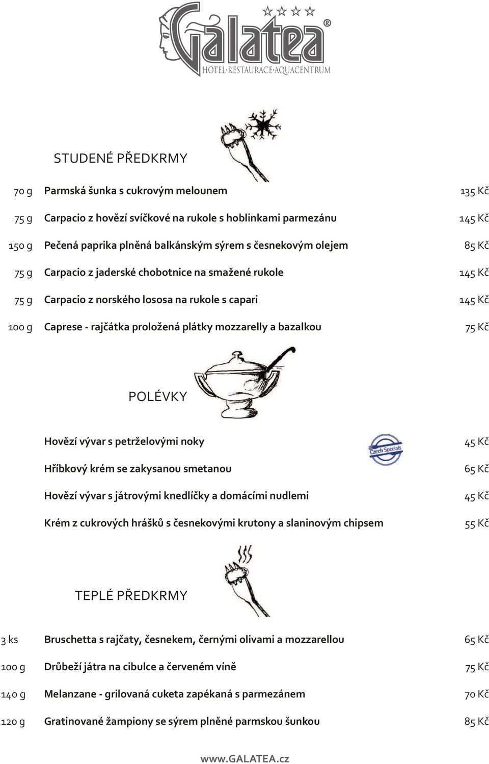 petrželovými noky Høíbkový krém se zakysanou smetanou Hovìzí vývar s játrovými knedlíèky a domácími nudlemi Krém z cukrových hráškù s èesnekovými krutony a slaninovým chipsem 55 Kè TEPLÉ PØEDKRMY 3