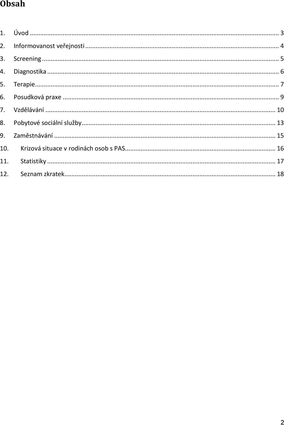 .. 10 8. Pobytové sociální služby... 13 9. Zaměstnávání... 15 10.