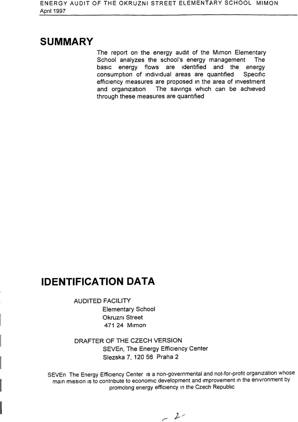 these measures are quantified DENTFCATON DATA AUDTED FACLTY Elementary School Okruznl Street 471 24 Mlmon DRAFTER OF THE CZECH VERSON SEVEn, The Energy Efficiency Center Slezska 7, 120 56 Praha 2