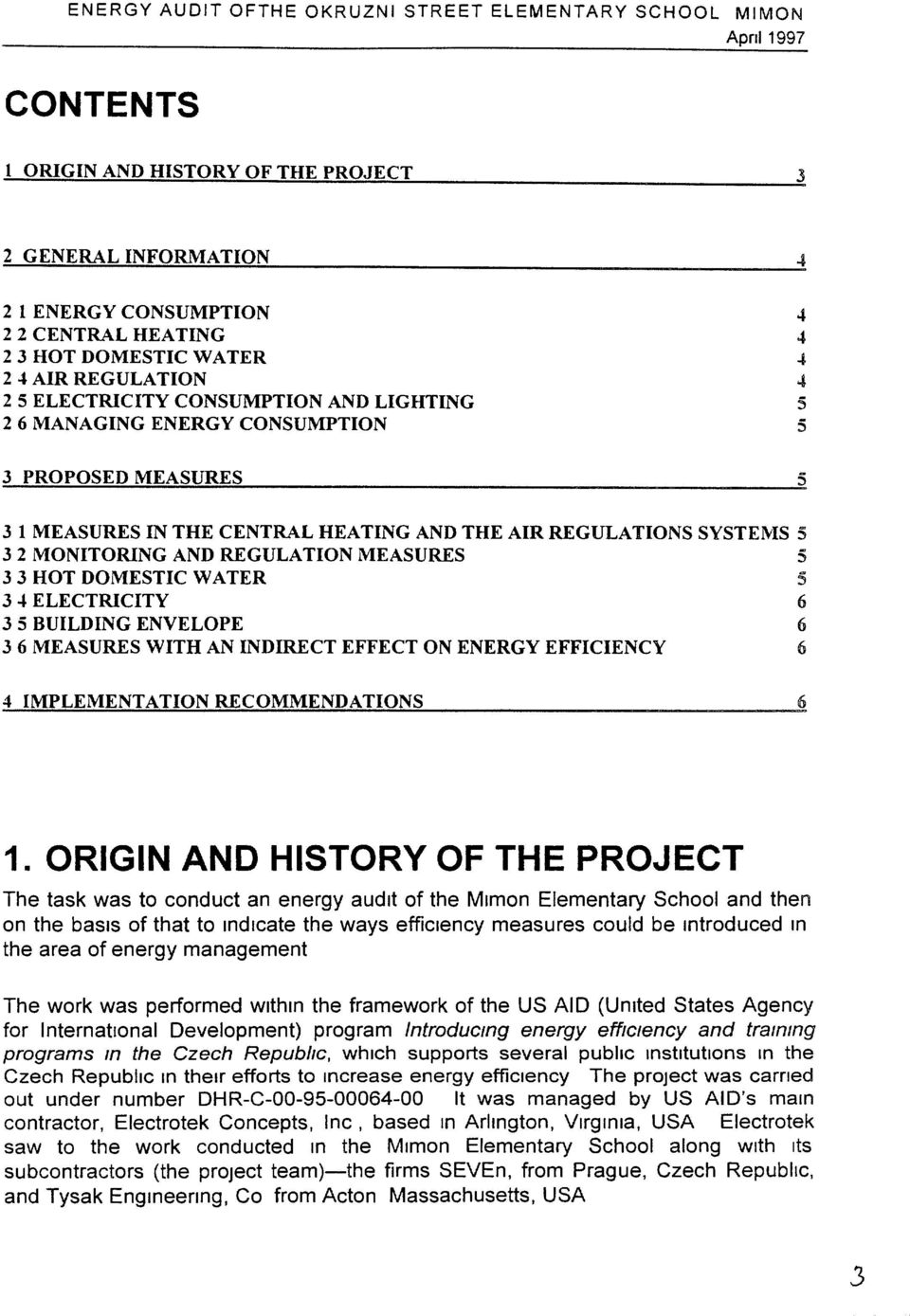 MEASURES 5 3 3 HOT DOMESTC WATER :; 3... ELECTRCTY 6 3 5 BULDNG ENVELOPE 6 3 6 MEASURES WTH AN NDRECT EFFECT ON ENERGY EFFCENCY 6 4 MPLEMENTATON RECOMMENDATONS 1.