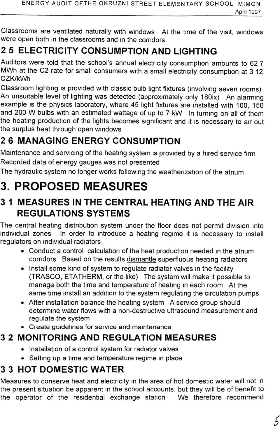 3 12 CZKlkWh Classroom lighting S provided with classc bulb light fixtures (involving seven rooms) An unsuitable level of lighting was detected (approximately only 180lx) An alarming example S the