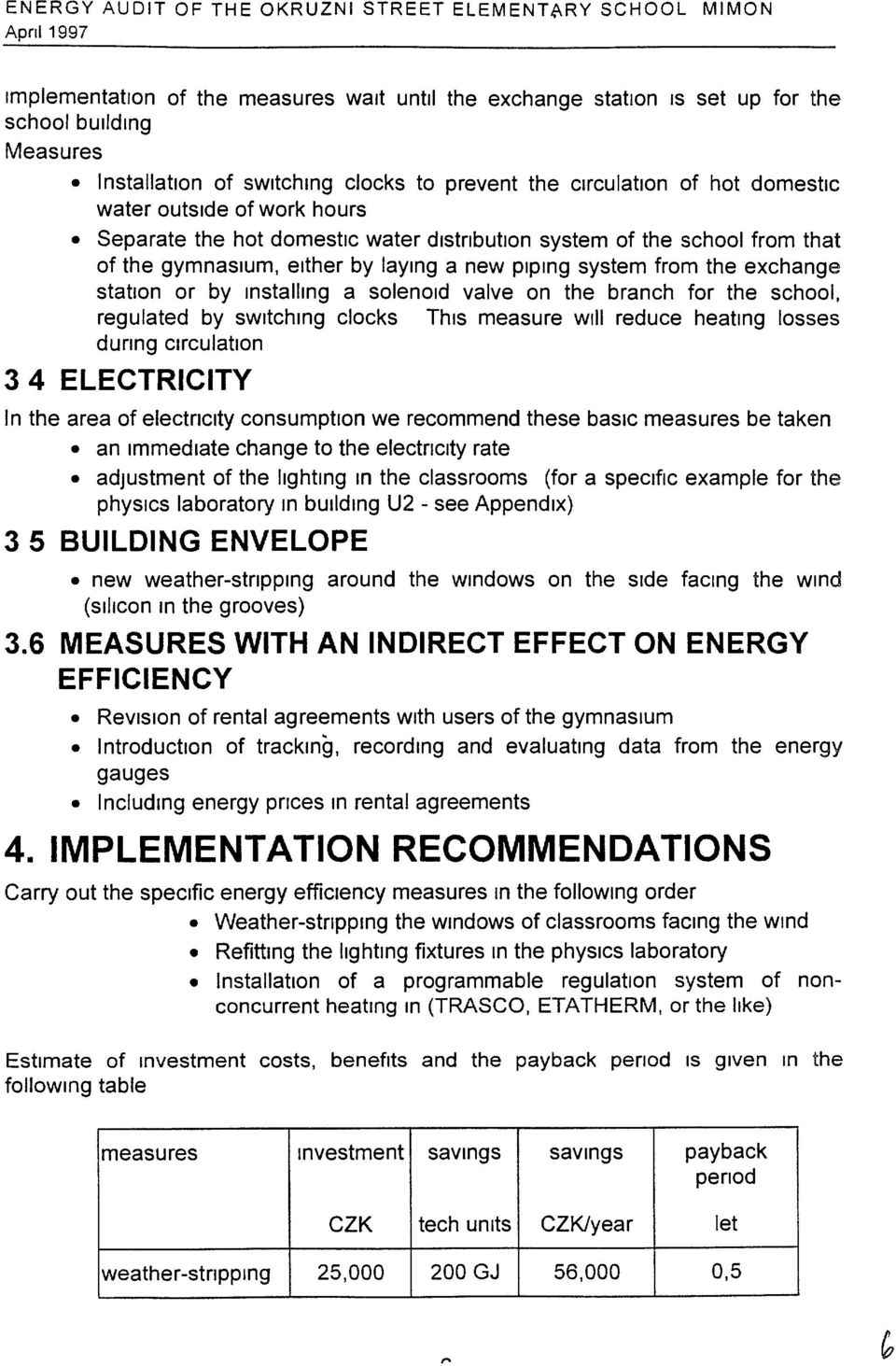 system from the exchange station or by installing a solenoid valve on the branch for the school, regulated by switching clocks ThiS measure will reduce heating losses during circulation 3 4 ELECTRCTY