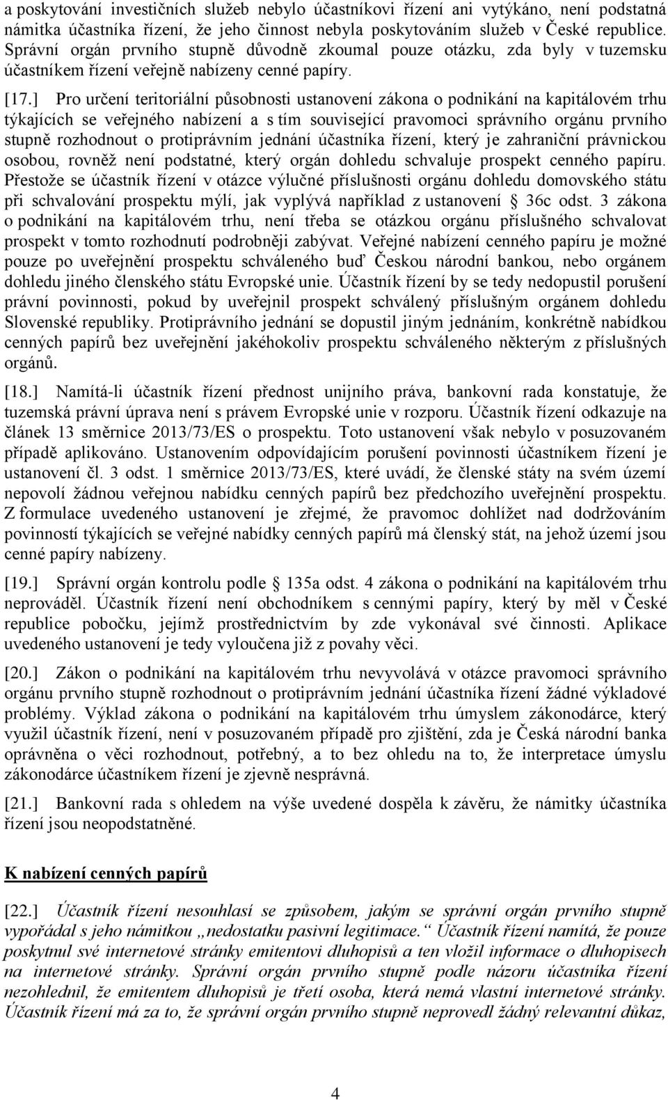 ] Pro určení teritoriální působnosti ustanovení zákona o podnikání na kapitálovém trhu týkajících se veřejného nabízení a s tím související pravomoci správního orgánu prvního stupně rozhodnout o