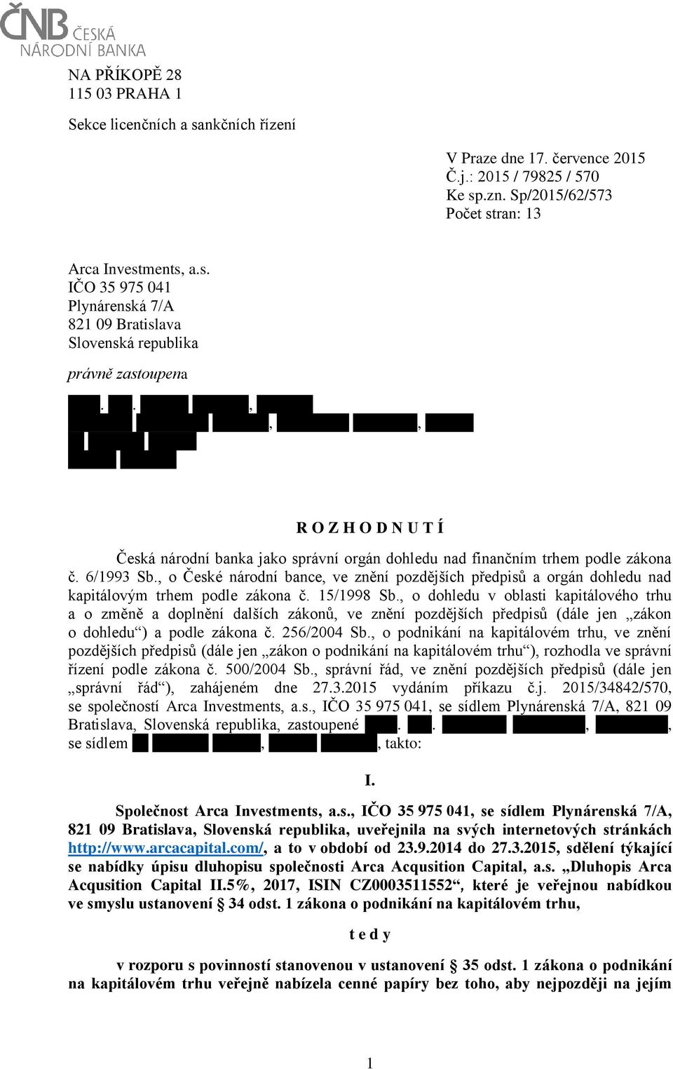 , o České národní bance, ve znění pozdějších předpisů a orgán dohledu nad kapitálovým trhem podle zákona č. 15/1998 Sb.