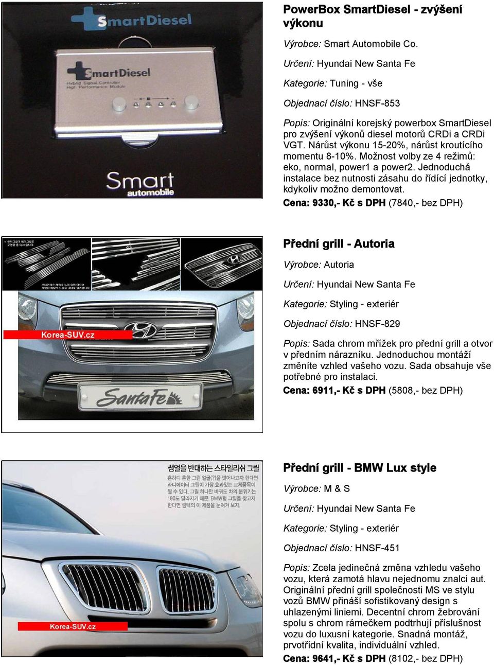 Nárůst výkonu 15-20%, nárůst kroutícího momentu 8-10%. Možnost volby ze 4 režimů: eko, normal, power1 a power2. Jednoduchá instalace bez nutnosti zásahu do řídící jednotky, kdykoliv možno demontovat.