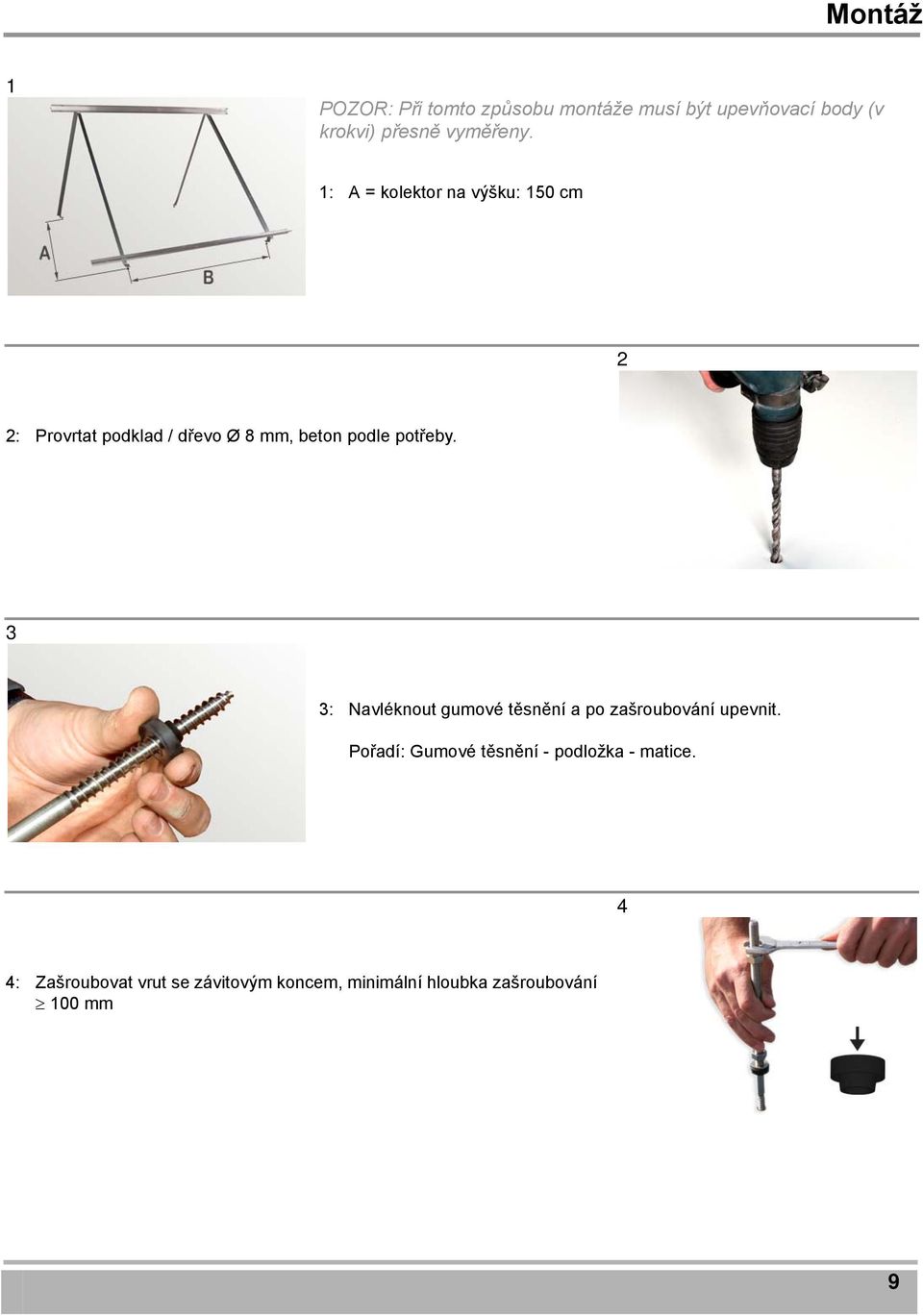 1: A = kolektor na výšku: 150 cm 2 2: Provrtat podklad / dřevo Ø 8 mm, beton podle potřeby.