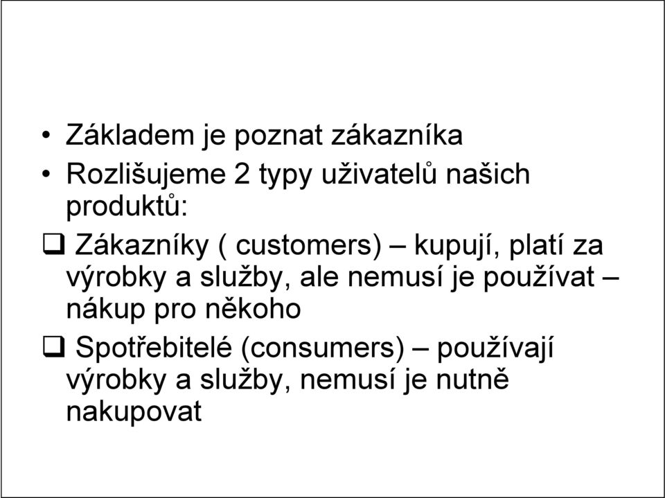 výrobky a služby, ale nemusí je používat nákup pro někoho