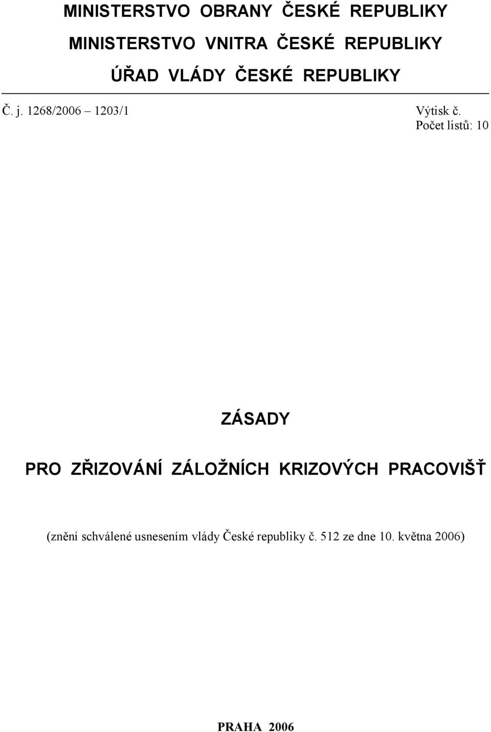 Počet listů: 10 ZÁSADY PRO ZŘIZOVÁNÍ ZÁLOŽNÍCH KRIZOVÝCH PRACOVIŠŤ