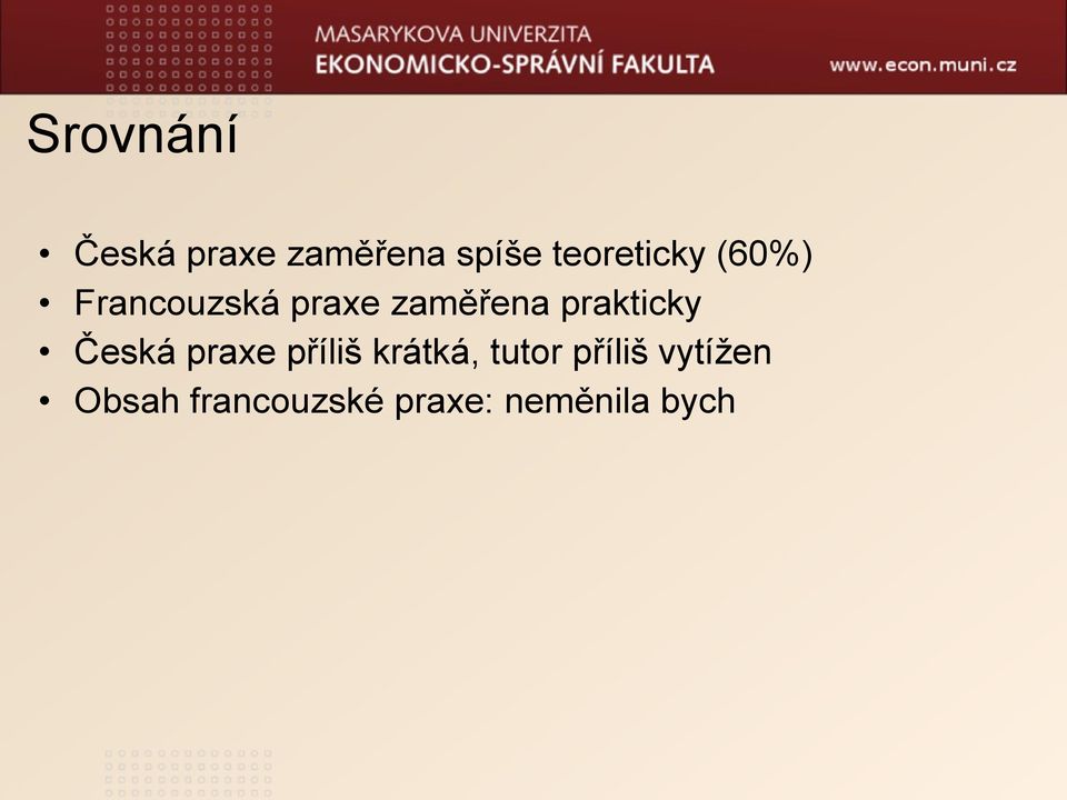 prakticky Česká praxe příliš krátká, tutor