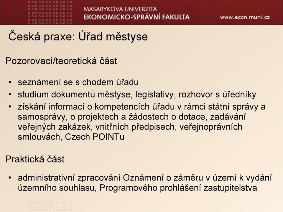 projektech a žádostech o dotace, zadávání veřejných zakázek, vnitřních předpisech, veřejnoprávních smlouvách, Czech