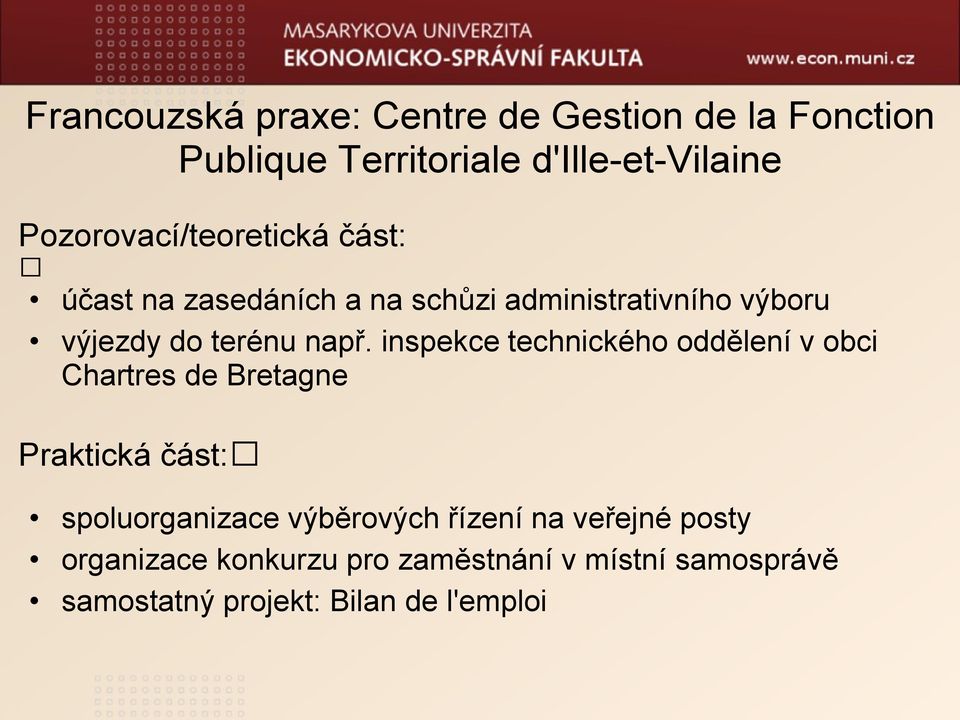 např. inspekce technického oddělení v obci Chartres de Bretagne Praktická část: spoluorganizace