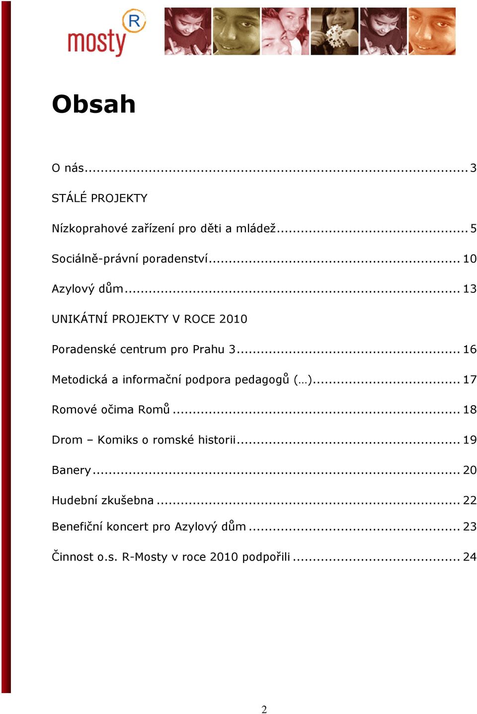 .. 16 Metodická a informační podpora pedagogů ( )... 17 Romové očima Romů... 18 Drom Komiks o romské historii.