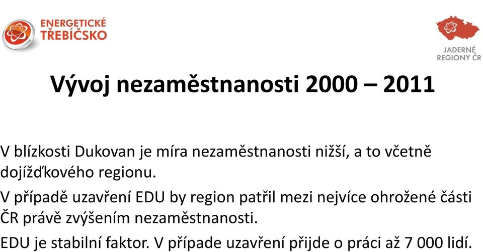 V případě uzavření EDU by region patřil mezi nejvíce ohrožené části ČR