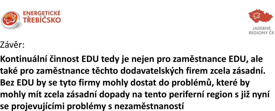 Bez EDU by se tyto firmy mohly dostat do problémů, které by mohly mít zcela