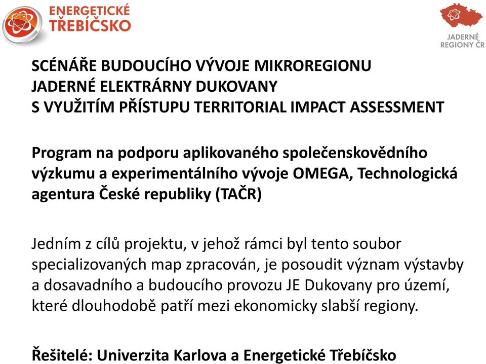 z cílů projektu, v jehož rámci byl tento soubor specializovaných map zpracován, je posoudit význam výstavby a dosavadního a budoucího