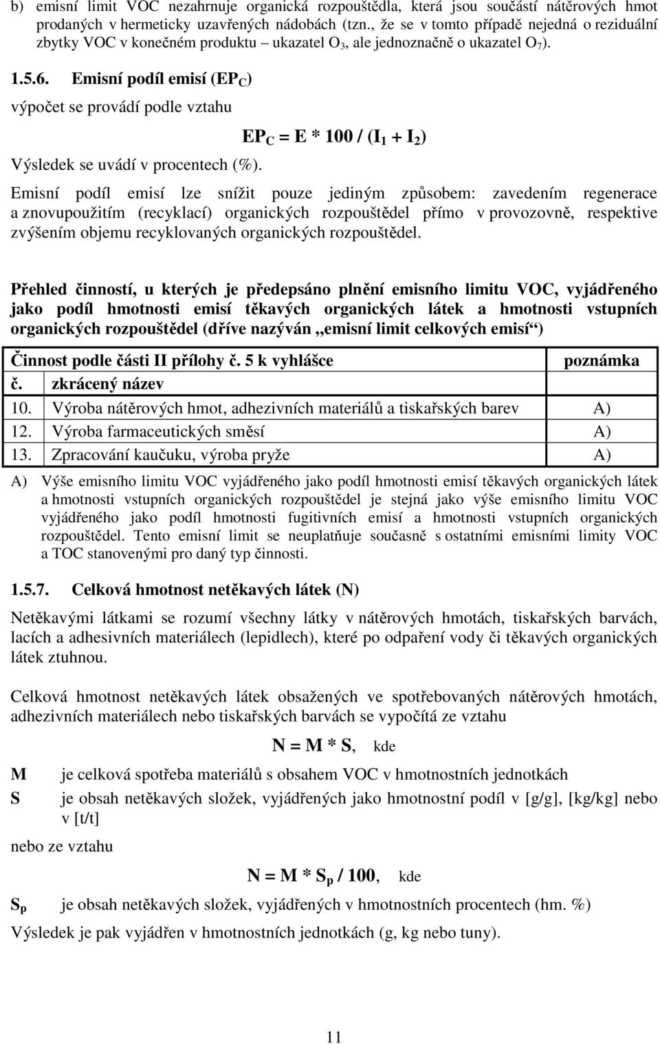 Emisní podíl emisí (EP C ) výpočet se provádí podle vztahu Výsledek se uvádí v procentech (%).