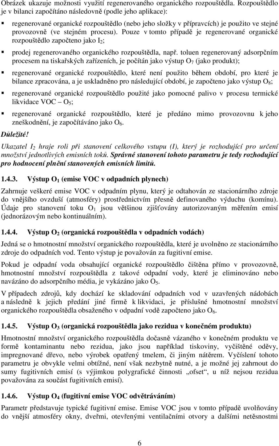 Pouze v tomto případě je regenerované organické rozpouštědlo započteno jako I 2 ; prodej regenerovaného organického rozpouštědla, např.