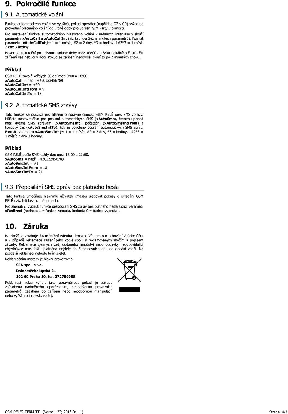 Pro nastavení funkce automatického hlasového volání v zadaných intervalech slouží parametry xautocall a xautocallint (viz kapitola Seznam všech parametrů).