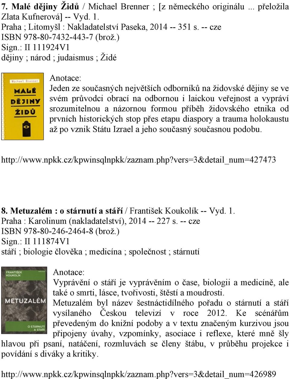 : II 111924V1 dějiny ; národ ; judaismus ; Židé Jeden ze současných největších odborníků na židovské dějiny se ve svém průvodci obrací na odbornou i laickou veřejnost a vypráví srozumitelnou a