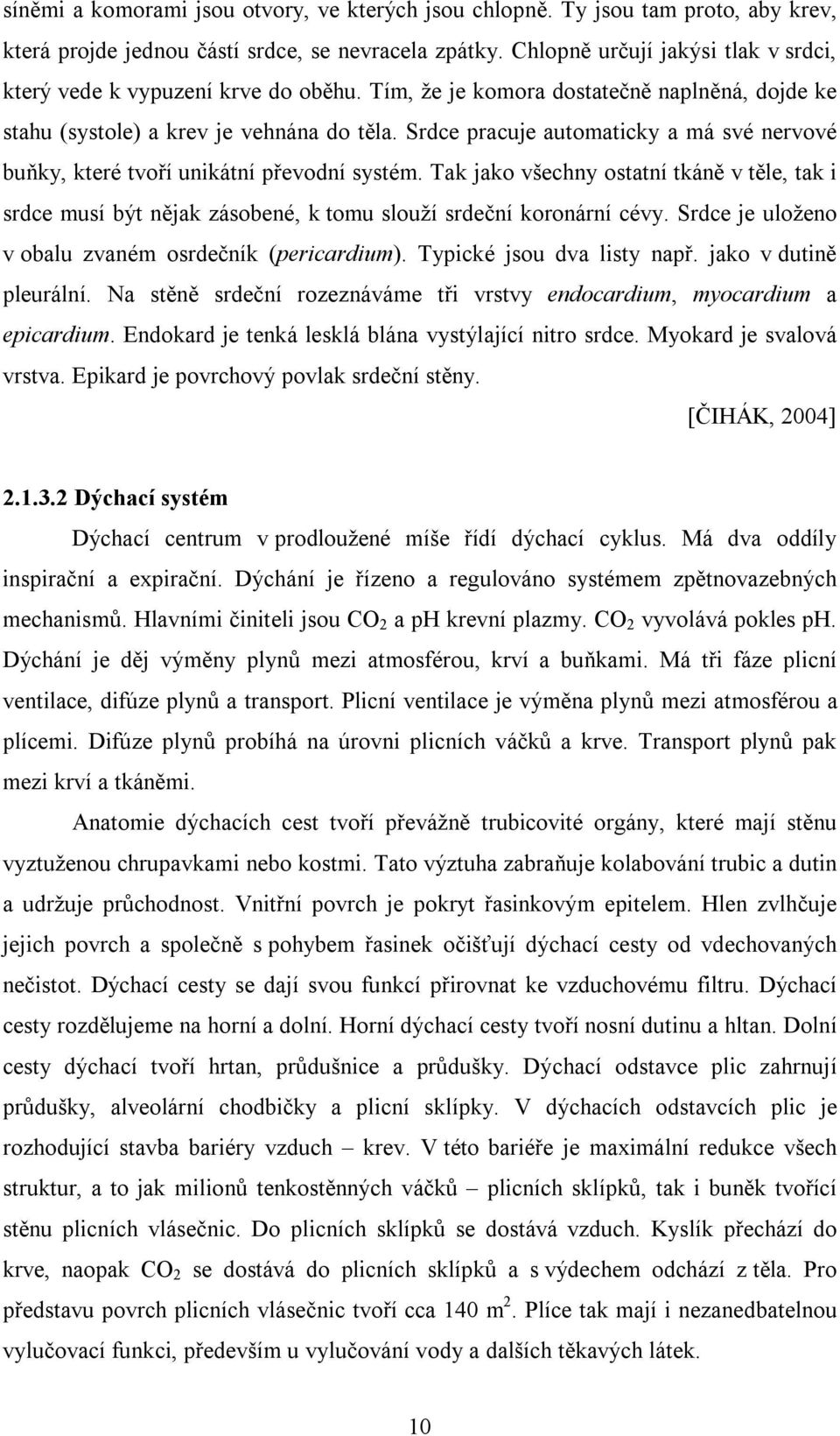 Srdce pracuje automaticky a má své nervové buňky, které tvoří unikátní převodní systém.