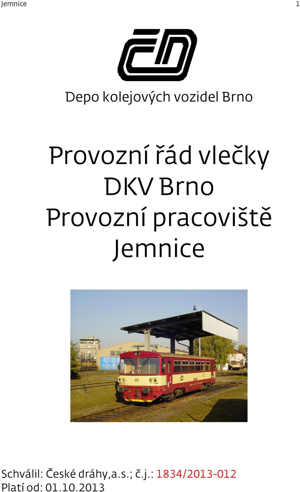 pracoviště Jemnice Schválil: České