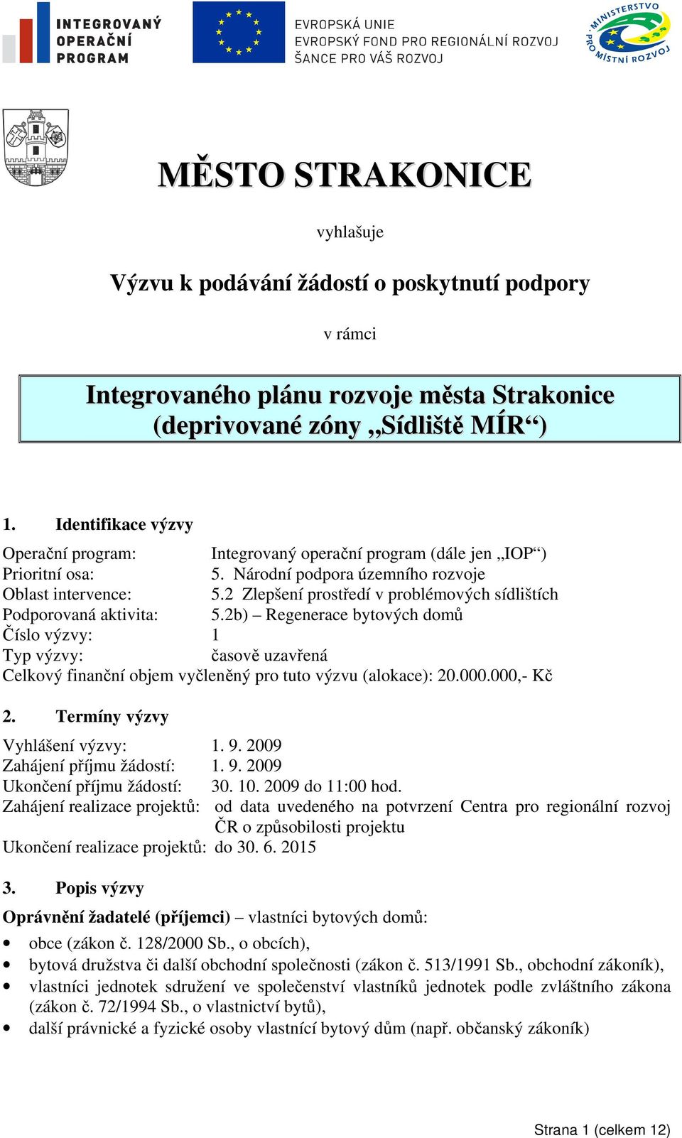 2 Zlepšení prostředí v problémových sídlištích Podporovaná aktivita: 5.