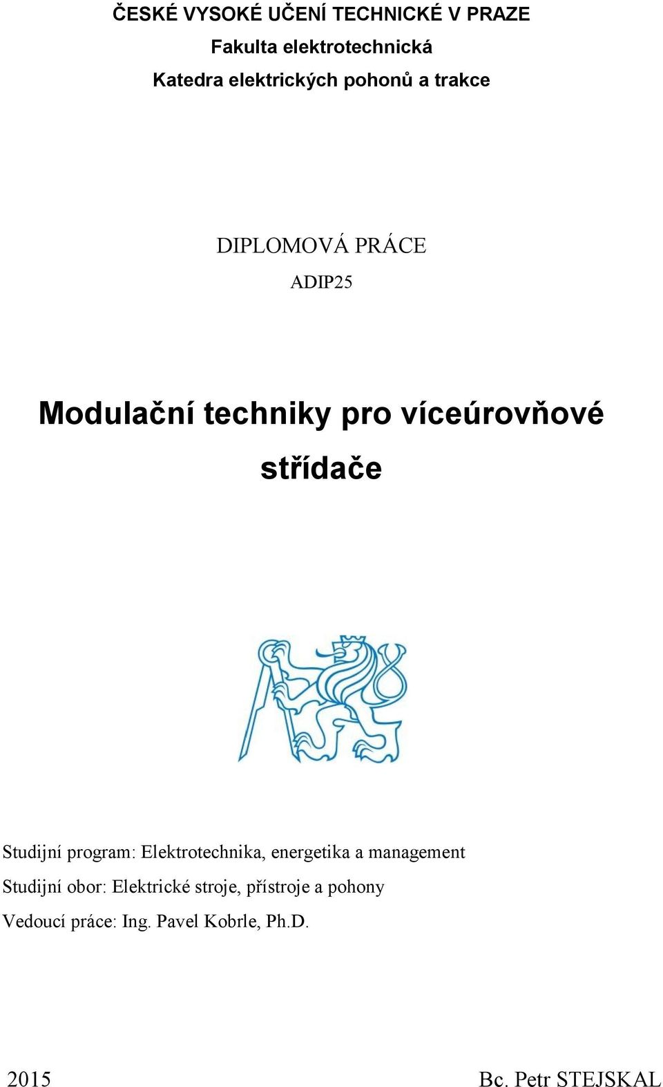 Sudijní program: Elekroechnika, energeika a managemen Sudijní obor: Elekrické