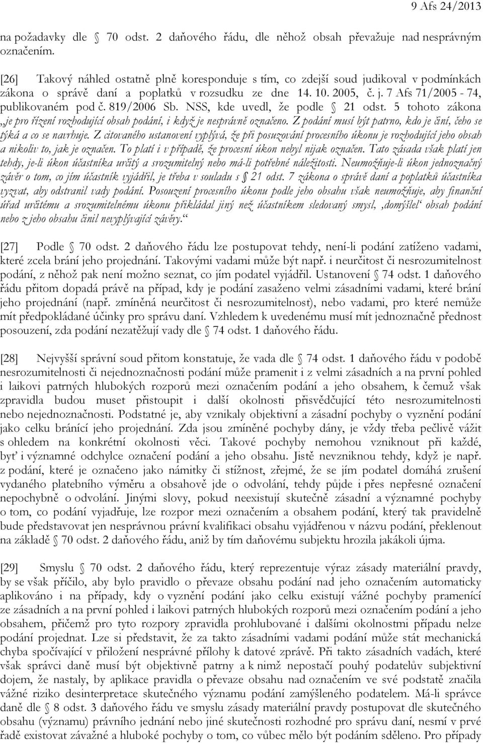 819/2006 Sb. NSS, kde uvedl, že podle 21 odst. 5 tohoto zákona je pro řízení rozhodující obsah podání, i když je nesprávně označeno.