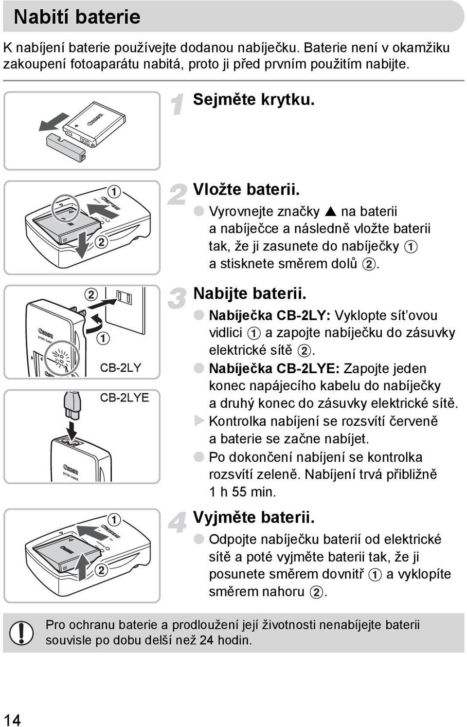 Nabíječka CB-2LY: Vyklopte sít ovou vidlici a zapojte nabíječku do zásuvky elektrické sítě.