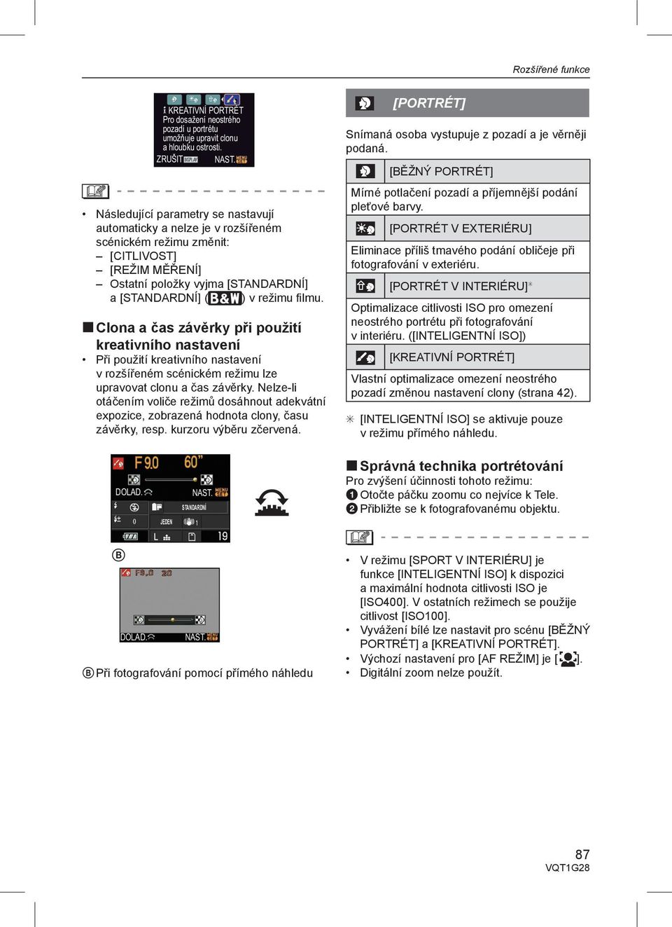 Clona a čas závěrky při použití kreativního nastavení Při použití kreativního nastavení v rozšířeném scénickém režimu lze upravovat clonu a čas závěrky.