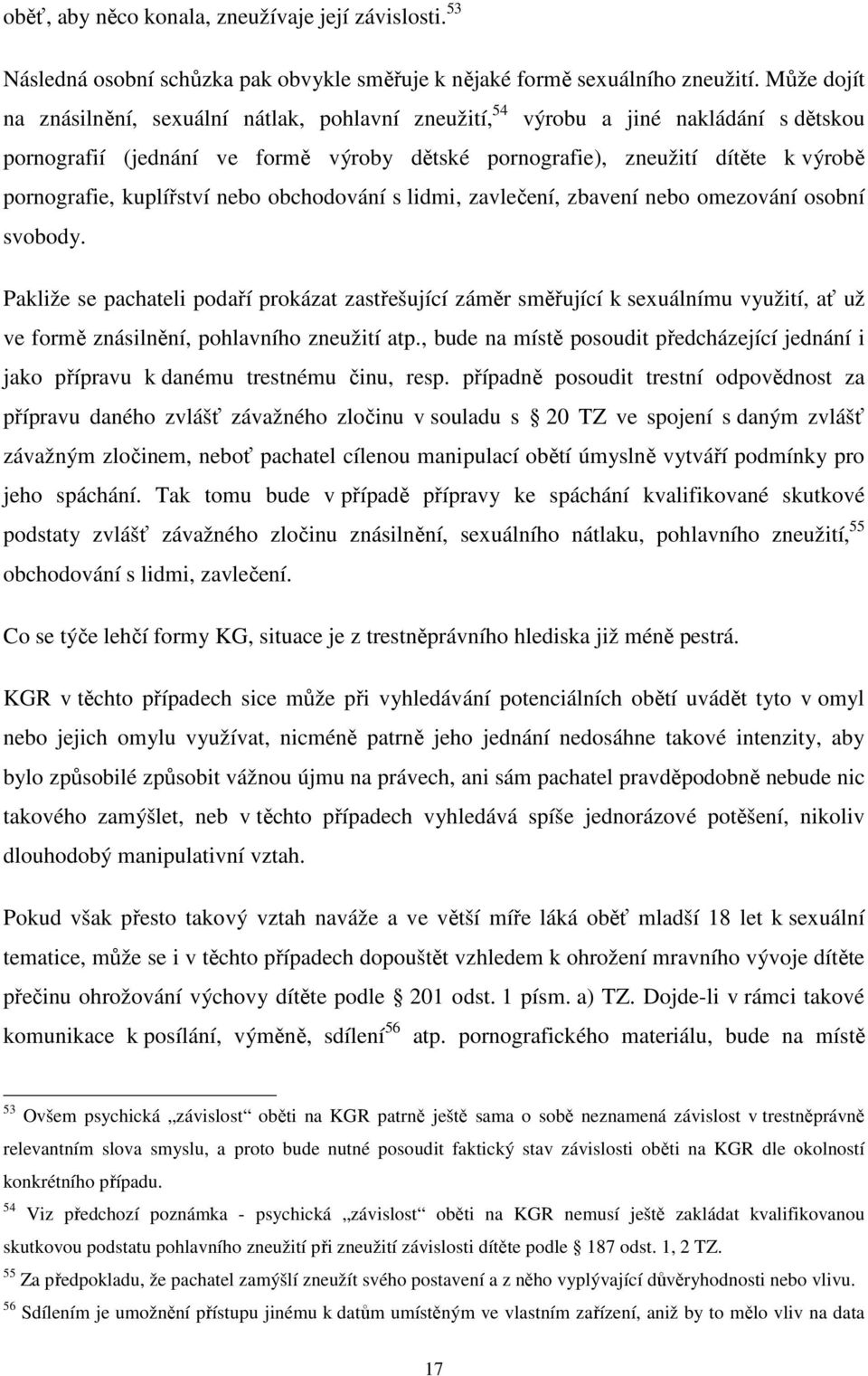 kuplířství nebo obchodování s lidmi, zavlečení, zbavení nebo omezování osobní svobody.