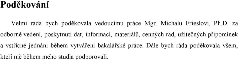 za odborné vedení, poskytnutí dat, nformací, materálů, cenných rad,