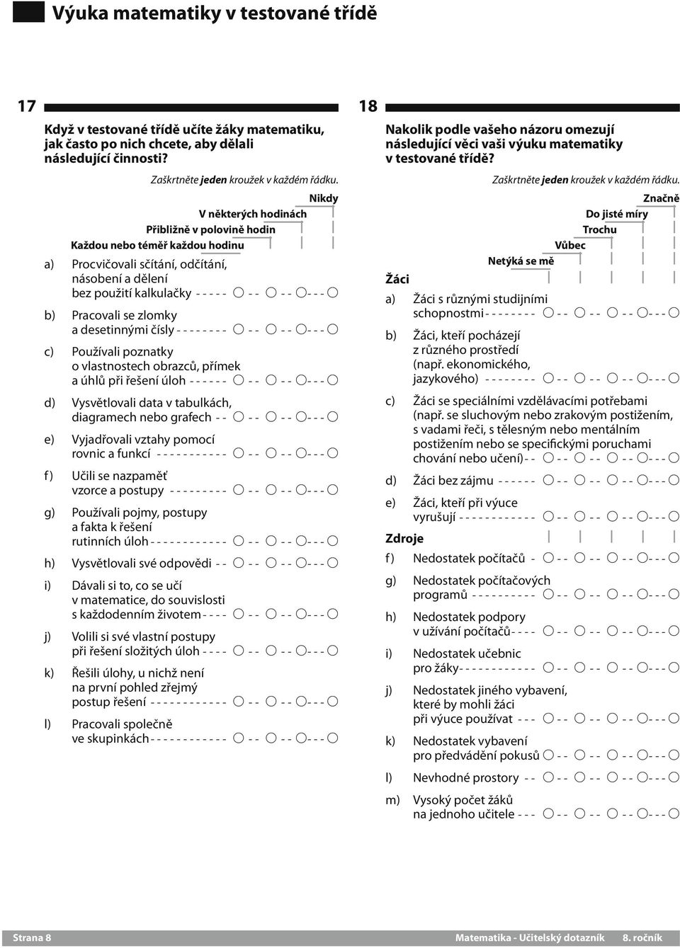 zlomky a desetinnými čísly -------- A--- A--- A---A c) Používali poznatky o vlastnostech obrazců, přímek a úhlů při řešení úloh------- A--- A--- A---A d) Vysvětlovali data v tabulkách, diagramech