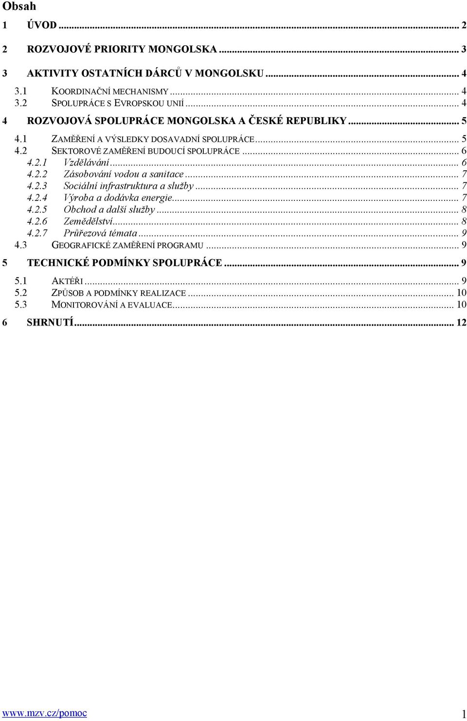 .. 7 4.2.3 Sociální infrastruktura a služby... 7 4.2.4 Výroba a dodávka energie... 7 4.2.5 Obchod a další služby... 8 4.2.6 Zemědělství... 8 4.2.7 Průřezová témata... 9 4.